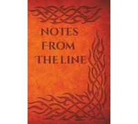 Notes From The Line: Ideal for personal use or as a thoughtful token for someone in the wildland fire service, this journal serves as a practical ... duty. College Ruled, 6 X 9 inches, 250 pages.