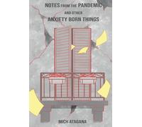 Notes from the pandemic: and other anxiety born things