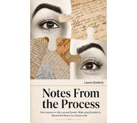 Notes From the Process: Short Lessons on Life, Loss and Growth. While using Discipline to Become the Person You Choose to Be.