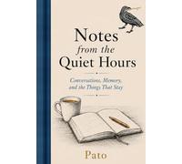 Notes from the quiet hours: Conversations, memory, and all the things that stay