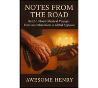 Notes from the Road: Keith Urban’s Musical Voyage: From Australian Roots to Global Applause.