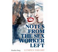 Notes from the Sex Worker Left : Lumpen Theory