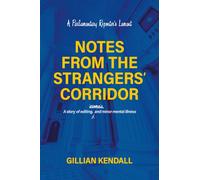 Notes from the Strangers’ Corridor : A Parliamentary Reporter’s Lament