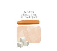 Notes from the Sugar Jar Journal