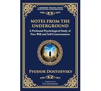 Notes from the Underground: Exploring the Depths of Human Psychology and Freedom (83) (Library of Alexandria)