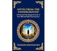 Notes from the Underground: Exploring the Depths of Human Psychology and Freedom (Large Print Deluxe Hardcover Edition For Easy Reading): 83 (Library of Alexandria)