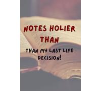 Notes Holier Than My Last Life Decision: Sermon or Bible Study Notes