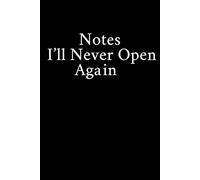 Notes I’ll Never Open Again: Funny Gift Notebook Journal, Gift For Co-workers, Friends and Family, A Funny Notebook Gift for Seniors |Gag gifts for ... & Notebook| The best gift idea| senior gifts