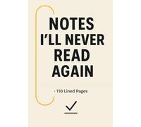 Notes I’ll Never Read Again - Minimalist School Notebook: Funny College Ruled Journal | 6x9 | Student Life Gift | Anti-Study Mood