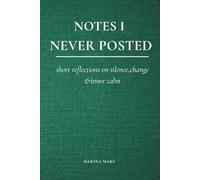 Notes I Never Posted: short reflections on silence, change & inner calm
