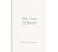 Notes I Swore I'd Remember: Funny Gift Notebook Journal for Family and Friends