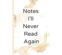 Notes I'll Never Read Again: A perfect notebook for students, professionals, or as a fun gift for your humorous friend.