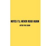 Notes I'll Never Read Again After the Exam: Funny School Notebook for Students