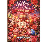 Notes in a Jar - Valentine Edition Coloring Book: Relaxing Love Notes, Affirmations, and Heartfelt Messages in Cozy Jar Designs | A Simple Valentine Coloring Book for Teens & Adults