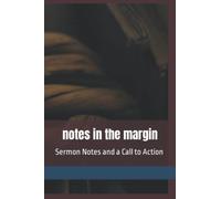 Notes in the Margin: Sermon Notes and a Call to Action