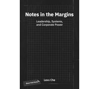 Notes in the Margins: Leadership, Systems, and Corporate Power: Black Field Notes: Corporate Culture, Systems Logic, and AI Strategy for Founders and Executive Management