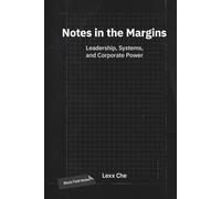 Notes in the Margins: Leadership, Systems, and Corporate Power: Black Field Notes: Corporate Culture, Systems Logic, and AI Strategy for Founders and Executive Management