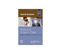 Notes in Urgent Care A Course Companion and Practical Guide