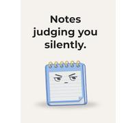 Notes Judging You Silently: A Funny, Sarcastic Minimalist Notebook for People Who Pretend They're Listening