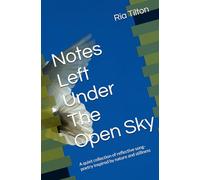 Notes Left Under The Open Sky: A quiet collection of reflective song-poetry inspired by nature and stillness