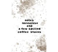 "Notes, nonsense, and probably a few spilled coffee stains": Funny quote notebook, journal, gift for family, friend, co-worker, mother, father. Lined A5