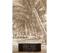 Notes of a Cruise in H.M.S. "Fawn" in the Western Pacific in the Year in 1862