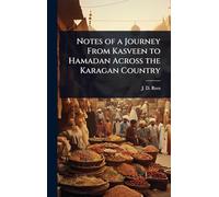 Notes of a Journey From Kasveen to Hamadan Across the Karagan Country