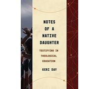 Notes of a Native Daughter : Testifying in Theological Education