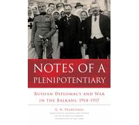 Notes of a Plenipotentiary : Russian Diplomacy and War in the Balkans, 1914-1917