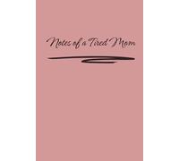 Notes of a Tired Mom: A Simple Journal for Overwhelmed Moms Who Need a Quiet Place to Think, Breathe, and Write