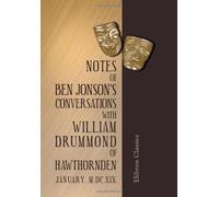 Notes of Ben Jonson's Conversations with William Drummond of Hawthornden: January M.DC.XIX