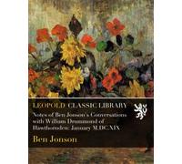 Notes of Ben Jonson's Conversations with William Drummond of Hawthornden: January M.DC.XIX