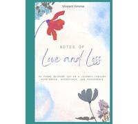 Notes of Love and Loss: 30 poems guiding you on a journey through Heartbreak, Acceptance, and Resurgence