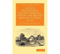 Notes of Proceedings and Occurrences, during the British Embassy to Pekin, in 1816 (Cambridge Library Collection - Perspectives from the Royal Asiatic Society)
