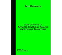 Notes of Seminar of Advanced Functional Analysis and Integral Transforms: Acta Matematica