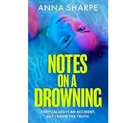 Notes on a Drowning : The razor-sharp and unmissable debut legal thriller from award-winning writer Anna Sharpe