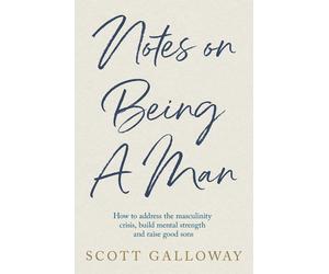 Notes on Being a Man: The bestselling manual for modern masculinity from the wor