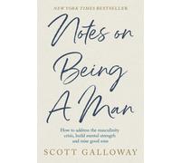 Notes on Being a Man : The bestselling manual for modern masculinity from the world-famous podcaster and author