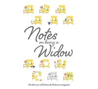 Notes on Being a Widow: The first year of Widows & Widowers magazine