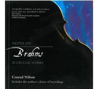 Notes on Brahms: 20 Crucial Works (Life & Key Works of the World's Greatest Composers)