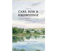 Notes on Care, Risk, and Knowledge: Research, Fragments, and Images from Brazil