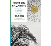 Notes on Complexity: A Scientific Theory of Connection, Consciousness, and Being
