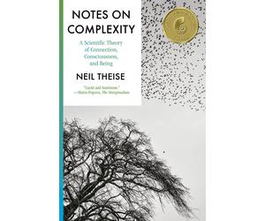 Notes on Complexity A Scientific Theory of Connection Consciousness and Being th