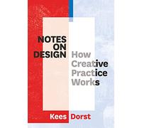 Notes on Design: How Creative Practice Works