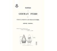 Notes on German Fuzes and Typical French and Belgian Fuzes, 1918; Second Edition