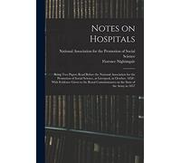 Notes on Hospitals: Being two Papers Read Before the National Association for the Promotion of Social Science, at Liverpool, in October, 1858: With ... on the State of the Army in 1857