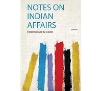 Notes on Indian Affairs (Volume 1)