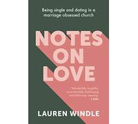 Notes on Love: Being Single and Dating in a Marriage Obsessed Church