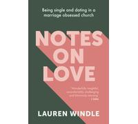 Notes on Love : Being Single and Dating in a Marriage Obsessed Church