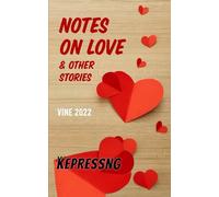 NOTES ON LOVE & OTHER STORIES (Kepressng Anthology)